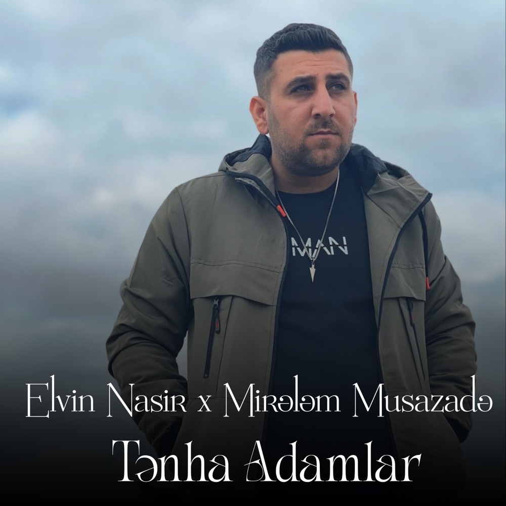 Tənha Adamlar (feat. Mirələm Musazadə) - Single