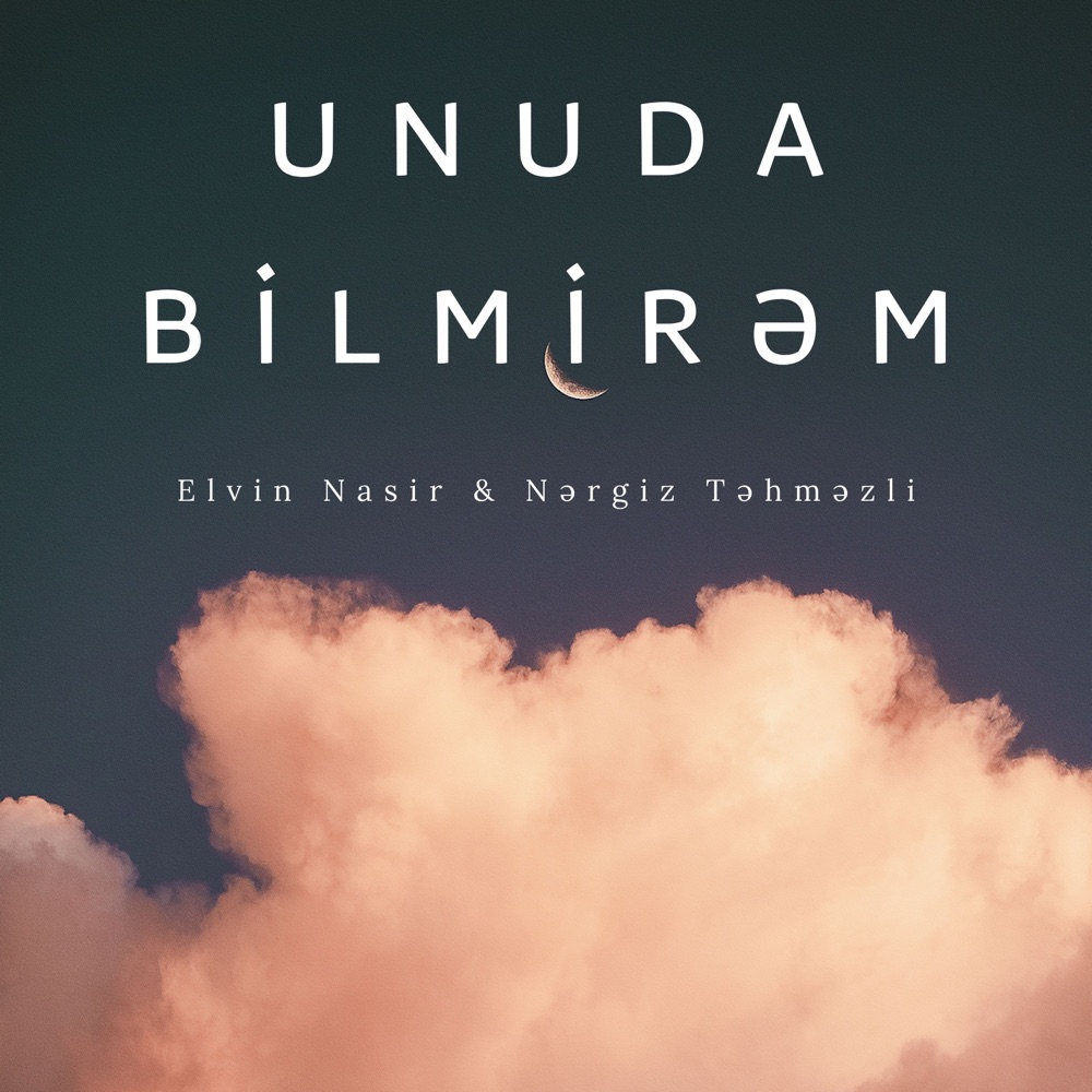 Unuda Bilmirəm (feat. Nərgiz Təhməzli) - Single